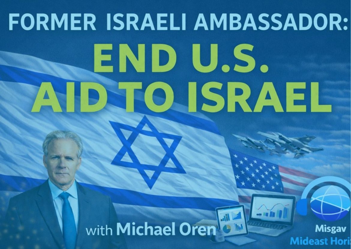 Ep. 26 – Time to End U.S. Aid to Israel? Michael Oren Makes the Case