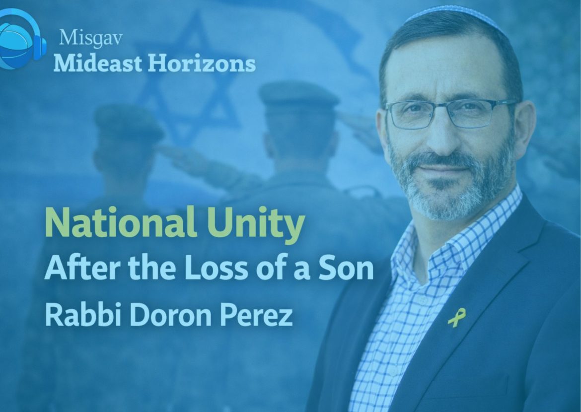 Ep. 35- Rabbi Doron Perez: Between Mourning & Independence - National Unity After the Loss of a Son